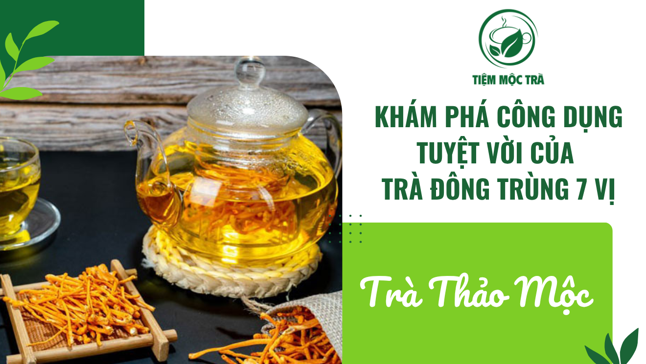 Trà đông trùng 7 vị
